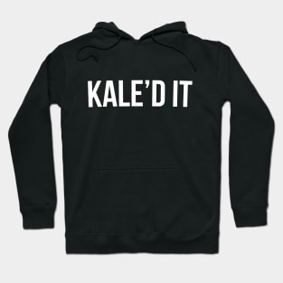 Kale'd it Funny Vegan Vegetarian Gym Quote Tee Shirt Hoodie